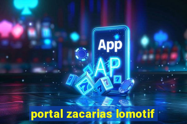 portal zacarias lomotif